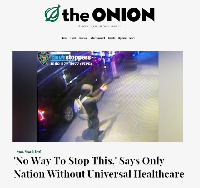 screen shot of The Onion with security camera footage of the shooting of the UnitedHealth CEO with the caption "'No Way To Stop This,' Says Only Nation Without Universal Healthcare".