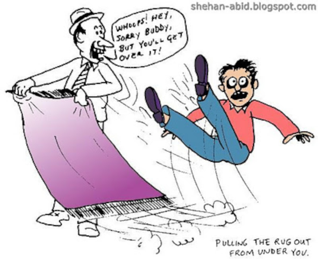 cartoon image of a person pulling a rug out from under another saying "Whoops! Hey, sorry Bubby, But you'll get over it!