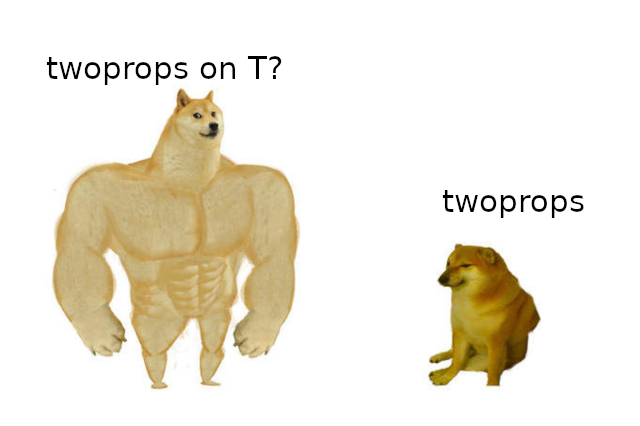 meme of Swole Doge and Cheems labeled "twoprops on T?" and "twoprops"